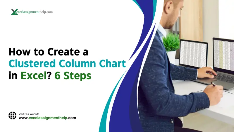 How to Create a Clustered Column Chart in Excel